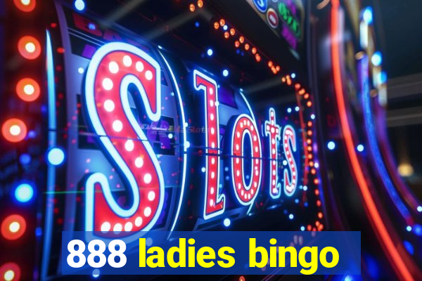 888 ladies bingo