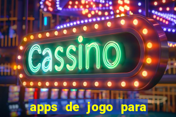 apps de jogo para ganhar dinheiro