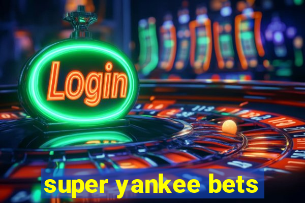 super yankee bets