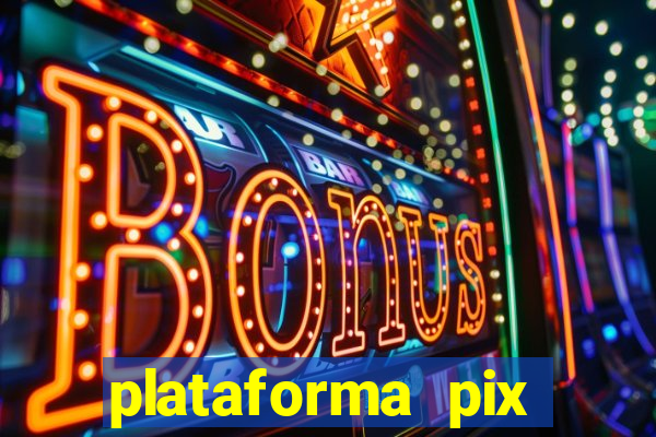 plataforma pix jogos online