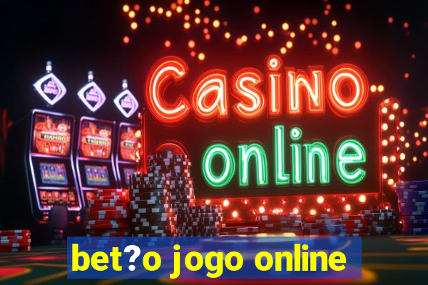 bet?o jogo online