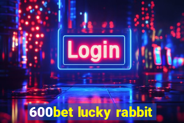 600bet lucky rabbit