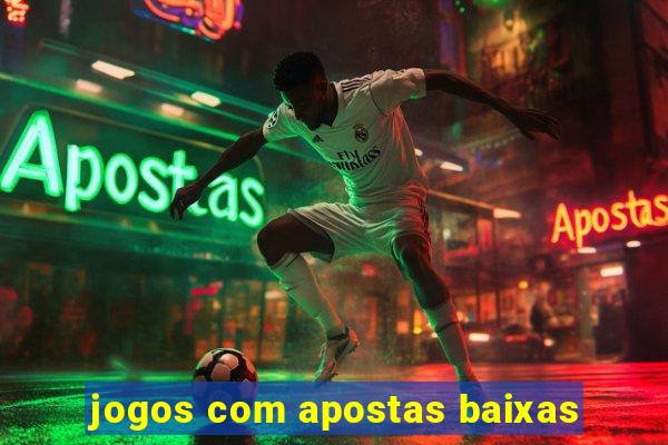 jogos com apostas baixas