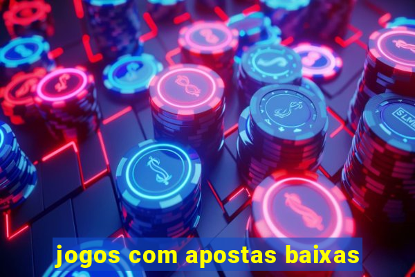 jogos com apostas baixas