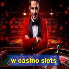 w casino slots