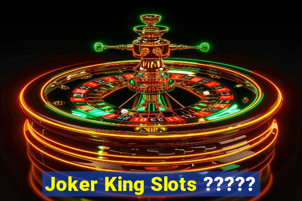 Joker King Slots ?????