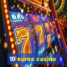 10 euros casino