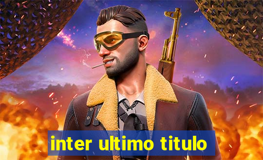 inter ultimo titulo