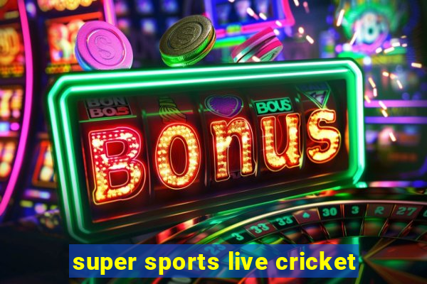 super sports live cricket