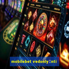 mobilebet vedonly枚nti