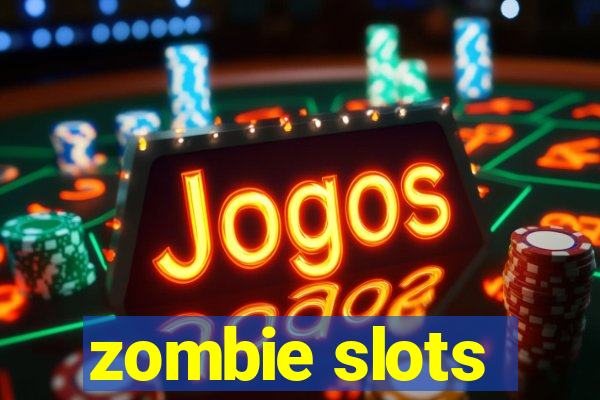 zombie slots