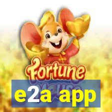 e2a app