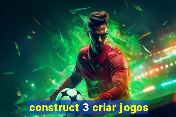 construct 3 criar jogos