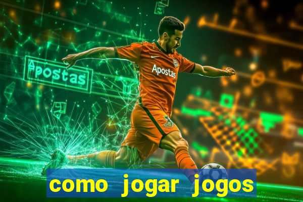 como jogar jogos de azar