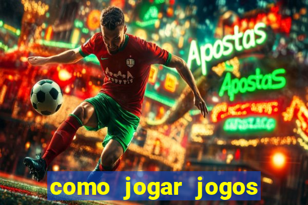 como jogar jogos de azar