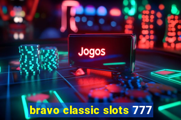 bravo classic slots 777