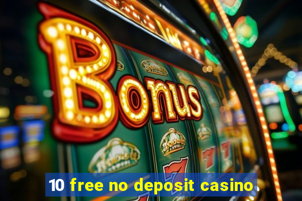 10 free no deposit casino