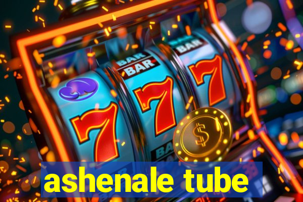 ashenale tube