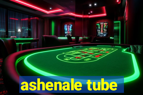 ashenale tube