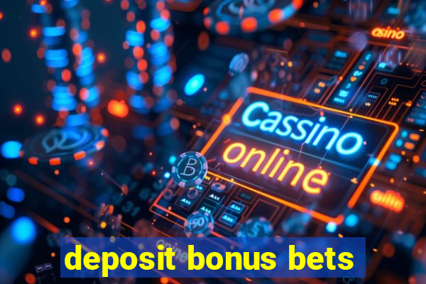 deposit bonus bets