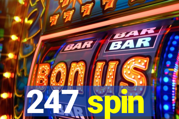 247 spin