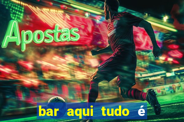 bar aqui tudo é bom saramenha