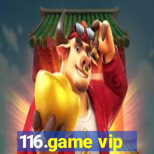 116.game vip