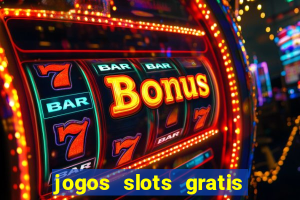 jogos slots gratis para baixar