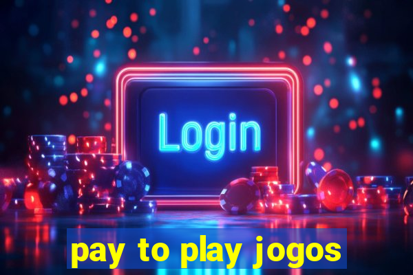 pay to play jogos