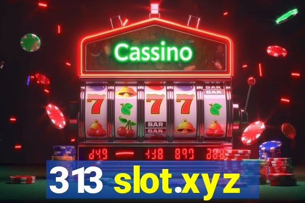 313 slot.xyz