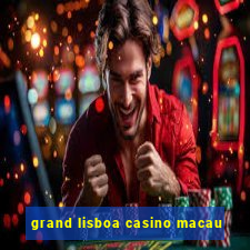 grand lisboa casino macau