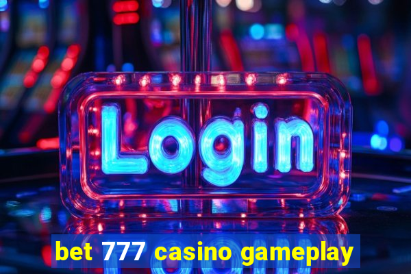 bet 777 casino gameplay