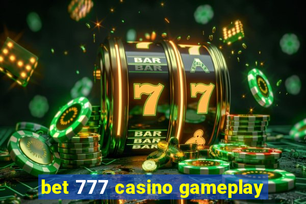 bet 777 casino gameplay