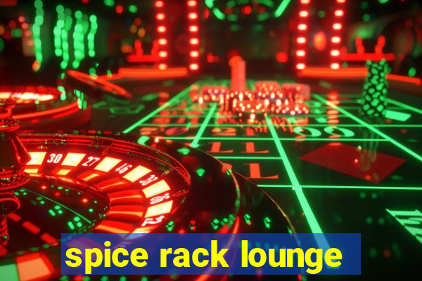 spice rack lounge