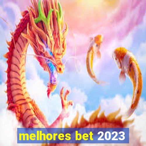 melhores bet 2023