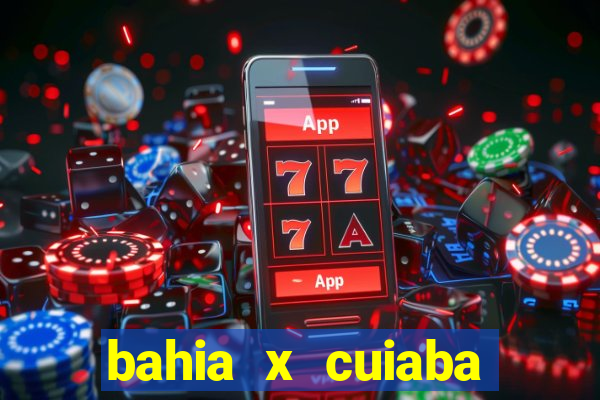 bahia x cuiaba onde assistir