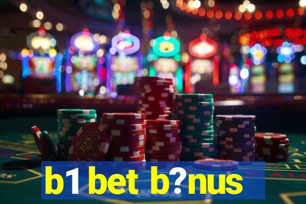 b1 bet b?nus