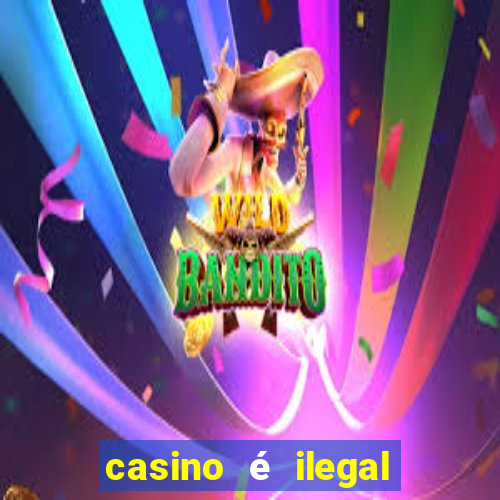 casino é ilegal no brasil