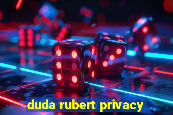 duda rubert privacy