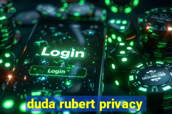 duda rubert privacy