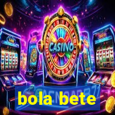 bola bete