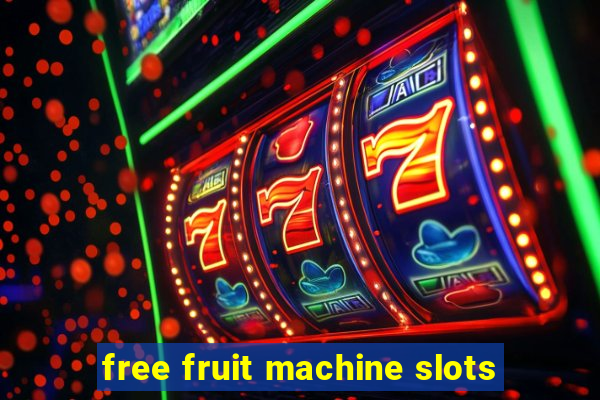 free fruit machine slots