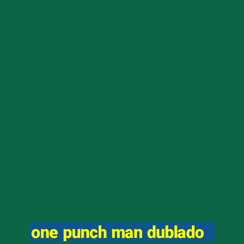 one punch man dublado