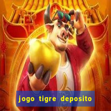 jogo tigre deposito 5 reais