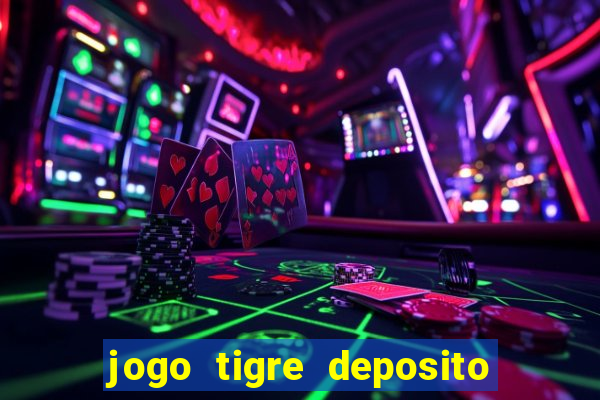 jogo tigre deposito 5 reais