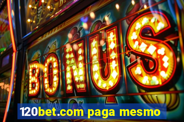 120bet.com paga mesmo