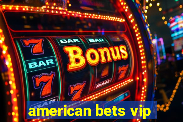 american bets vip