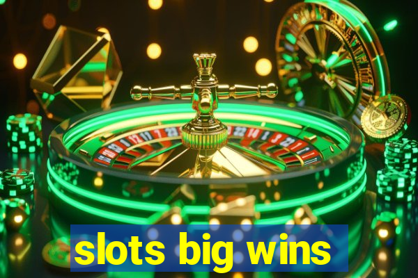 slots big wins