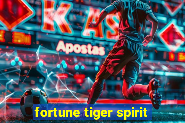 fortune tiger spirit