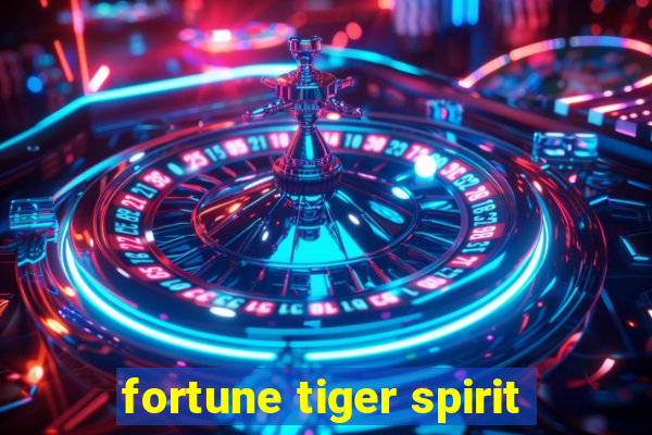 fortune tiger spirit